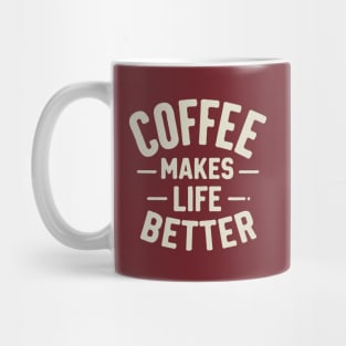 Coffee Makes Life Better Mug